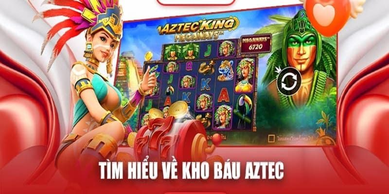 Đôi nét về game Kho Báu Aztec
