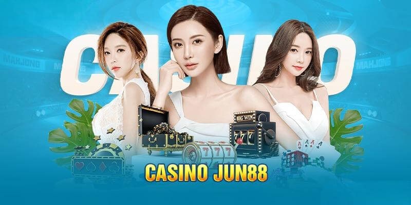 Sơ lược về Sảnh casino Jun88