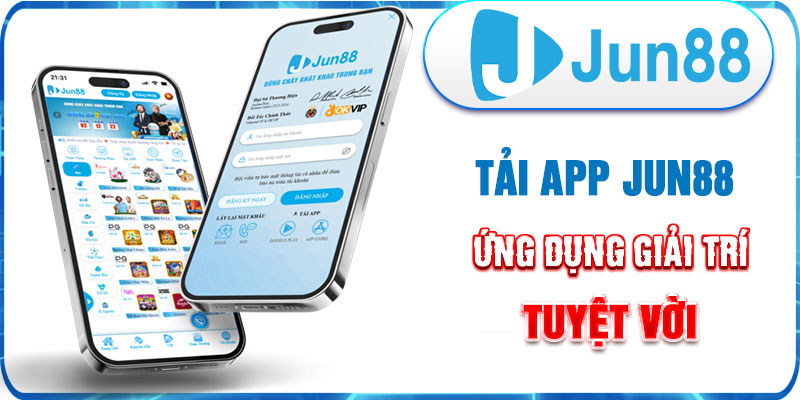 Tải app jun88 ứng dụng giải trí tuyệt vời
